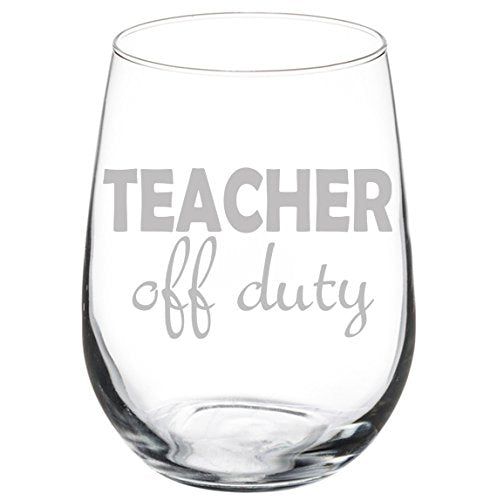 Wine Glass Goblet Funny Teacher Off Duty (17 oz Stemless)