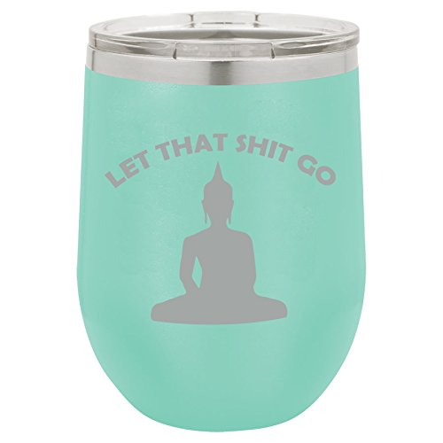 12 oz Double Wall Vacuum Insulated Stainless Steel Stemless Wine Tumbler Glass Coffee Travel Mug With Lid Let That Sh-t Go Buddha Funny (Teal)