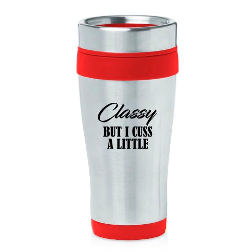 16 oz Insulated Stainless Steel Travel Mug Classy But I Cuss A Little Funny (Red)