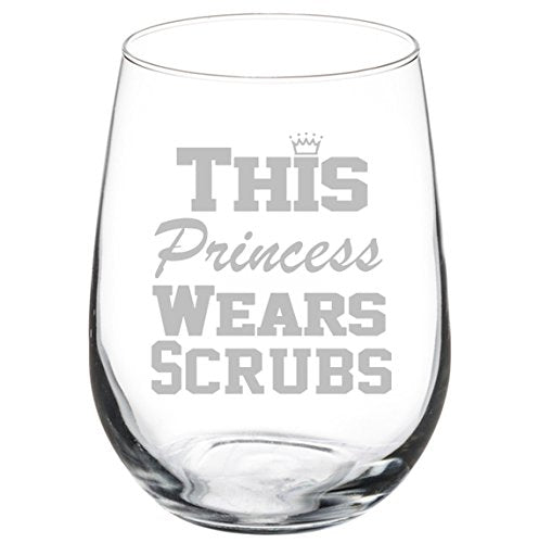 Wine Glass Goblet This Princess Wears Scrubs Nurse (17 oz Stemless)