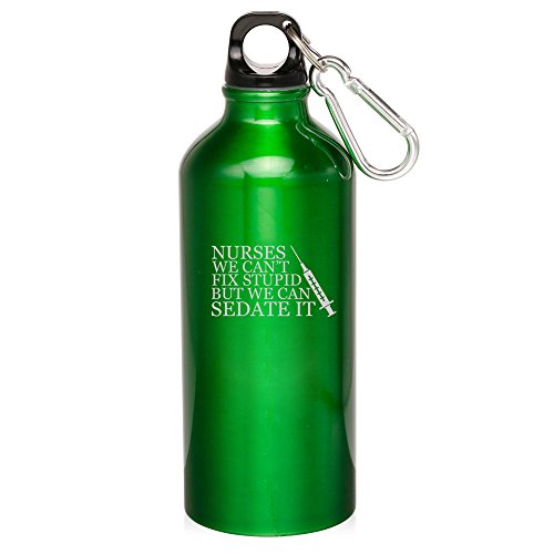 20oz Aluminum Sports Water Bottle Caribiner Clip Nurses Can't Fix Stupid (Green)