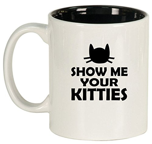 Ceramic Coffee Tea Mug Cup Show Me Your Kitties Funny Cat (White)
