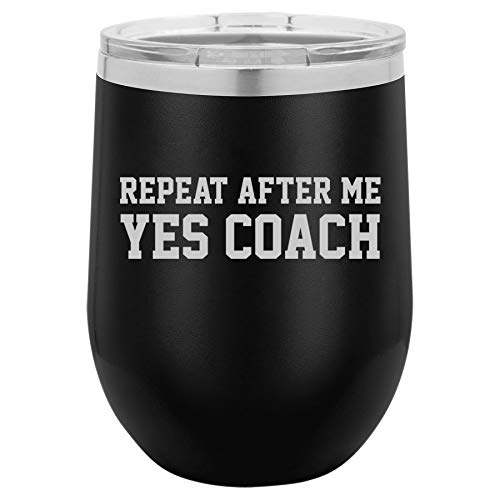 12 oz Double Wall Vacuum Insulated Stainless Steel Stemless Wine Tumbler Glass Coffee Travel Mug With Lid Repeat After Me Yes Coach Funny (Black)