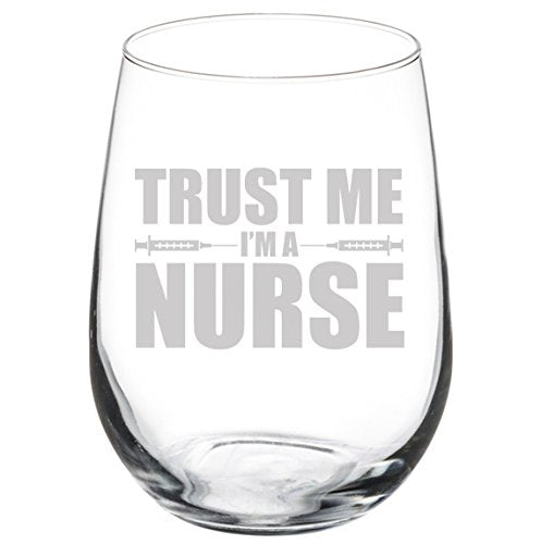 Wine Glass Goblet Trust Me I'm A Nurse (17 oz Stemless),MIP