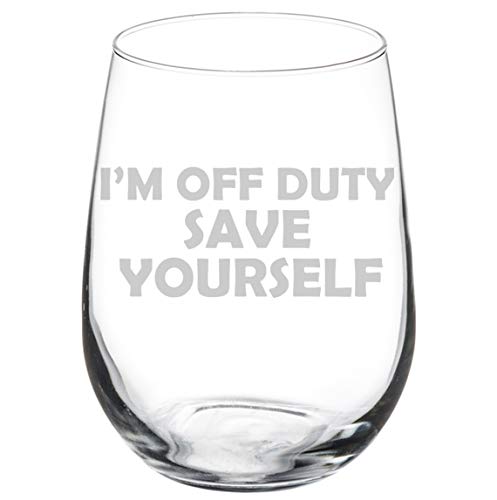 Wine Glass Goblet Funny I'm Off Duty Save Yourself (17 oz Stemless)