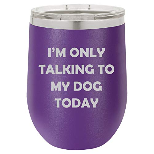 12 oz Double Wall Vacuum Insulated Stainless Steel Stemless Wine Tumbler Glass Coffee Travel Mug With Lid I'm Only Talking To My Dog Today Funny (Purple)