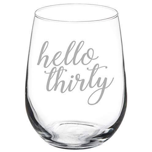 Wine Glass Goblet Hello, Thirty 30th Birthday (17 oz Stemless)