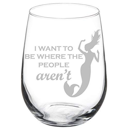 Wine Glass Goblet Funny Mermaid I Want To Be Where The People Aren't (17 oz Stemless)