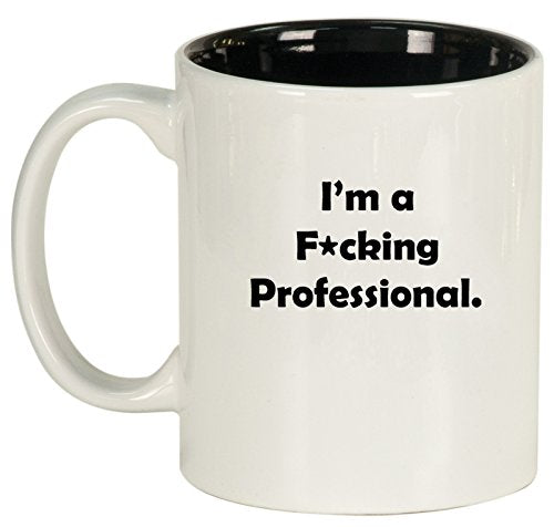 Ceramic Coffee Tea Mug Cup I'm A F ing Professional (White)