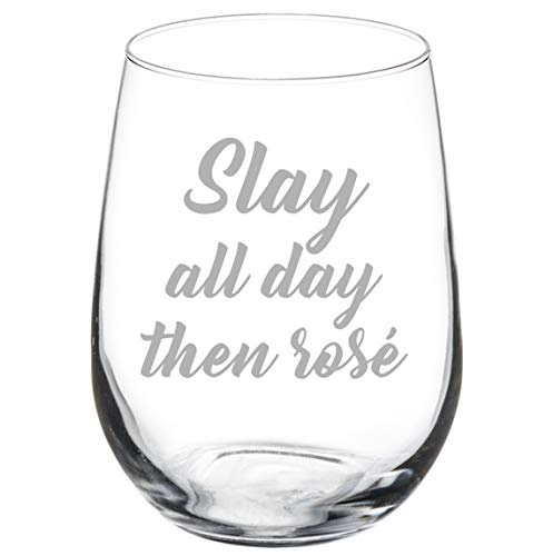 Wine Glass Goblet Slay All Day Then Rose (17 oz Stemless)