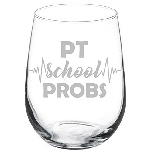 Wine Glass Goblet Physical Therapist PT School Problems (17 oz Stemless)