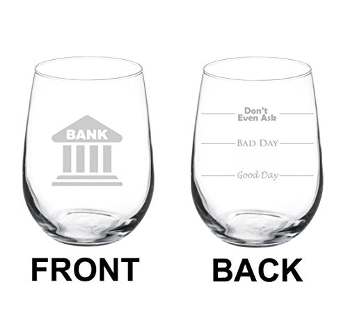 Wine Glass Goblet Two Sided Good Day Bad Day Don't Even Ask Bank Banker Teller Manager Loan Officer (17 oz Stemless)