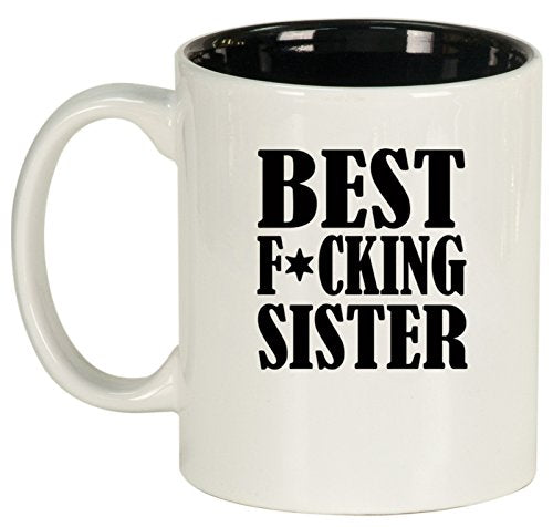 Ceramic Coffee Tea Mug Cup Best F ing Sister (White)