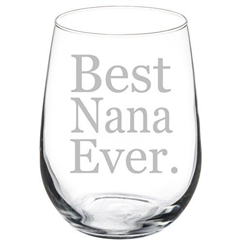 Wine Glass Goblet Grandma Grandmother Best Nana Ever (17 oz Stemless)