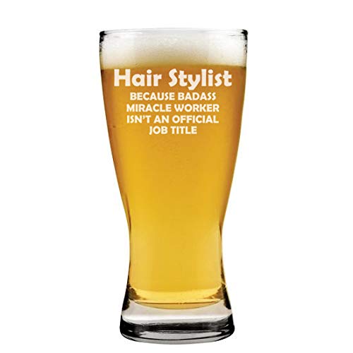 15 oz Beer Pilsner Glass Hair Stylist Miracle Worker Job Title Funny