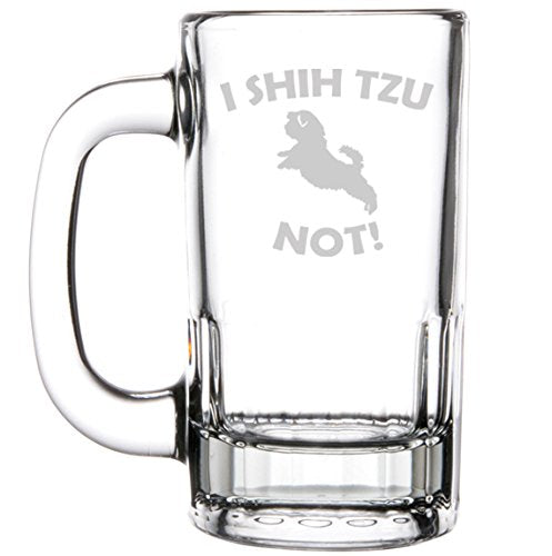 12oz Beer Mug Stein Glass Funny I Shih Tzu Not