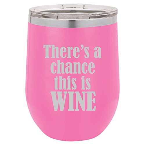 12 oz Double Wall Vacuum Insulated Stainless Steel Stemless Wine Tumbler Glass Coffee Travel Mug With Lid There's A Chance This Is Wine (Hot-Pink)