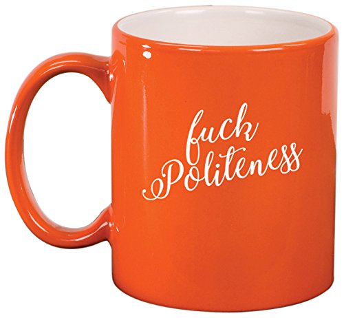 Ceramic Coffee Tea Mug Cup Fck Politeness Funny (Orange)