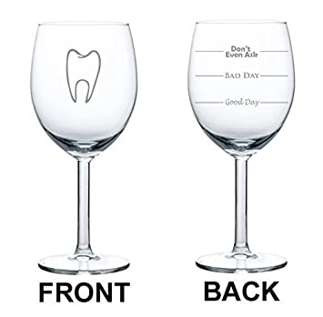 10 oz Wine Glass Funny Two Sided Good Day Bad Day Don't Even Ask Dentist Dental Assistant,MIP