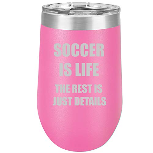 16 oz Double Wall Vacuum Insulated Stainless Steel Stemless Wine Tumbler Glass Coffee Travel Mug With Lid Soccer Is Life (Hot Pink)