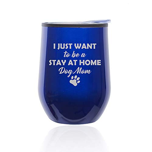Stemless Wine Tumbler Coffee Travel Mug Glass With Lid I Just Want To Be A Stay At Home Dog Mom