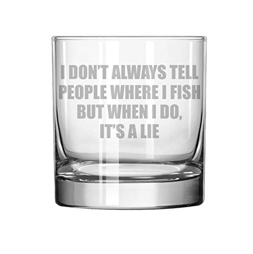 11 oz Rocks Whiskey Highball Glass Funny Fishing I Don't Always Tell People Where I Fish But When I Do It's A Lie