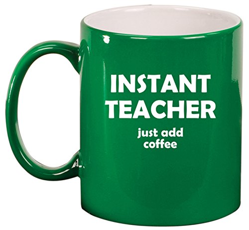 Ceramic Coffee Tea Mug Cup Instant Teacher Just Add Coffee Funny (Green)
