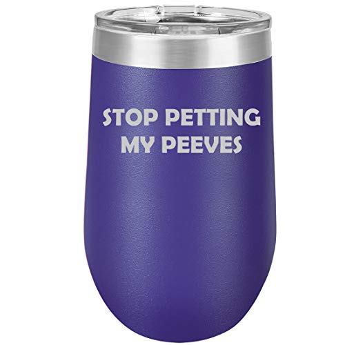 16 oz Double Wall Vacuum Insulated Stainless Steel Stemless Wine Tumbler Glass Coffee Travel Mug With Lid Stop Petting My Peeves Funny (Purple)