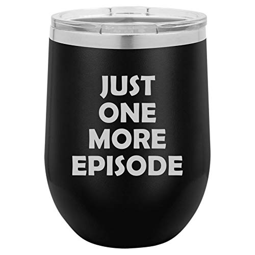 12 oz Double Wall Vacuum Insulated Stainless Steel Stemless Wine Tumbler Glass Coffee Travel Mug With Lid Just One More Episode Funny Binge Watch (Black)