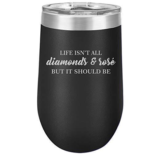 16 oz Double Wall Vacuum Insulated Stainless Steel Stemless Wine Tumbler Glass Coffee Travel Mug With Lid Life Isn't All Diamonds And Rosé But It Should Be