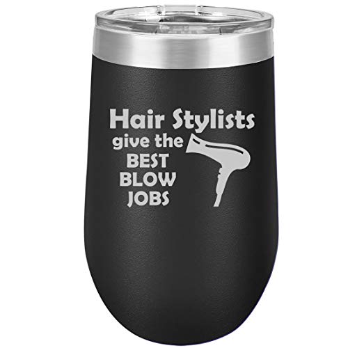 16 oz Double Wall Vacuum Insulated Stainless Steel Stemless Wine Tumbler Glass Coffee Travel Mug With Lid Hair Stylists Give The Best Blow Jobs Funny Hairdresser