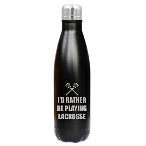 17 oz. Double Wall Vacuum Insulated Stainless Steel Water Bottle Travel Mug Cup I'd Rather Be Playing Lacrosse (Black)