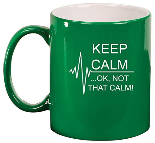 Keep Calm Ok Not that Calm Nurse Paramedic Medical EKG Ceramic Coffee Tea Mug Cup (Green)