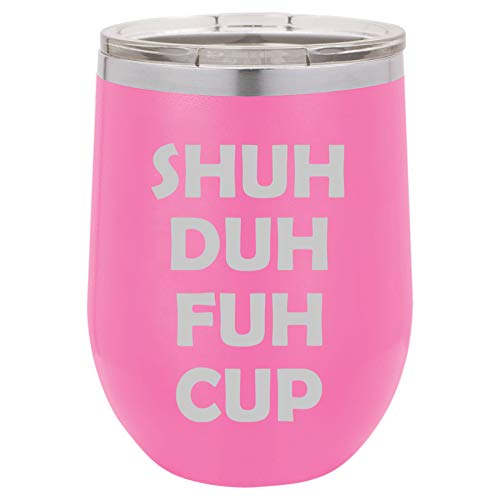 12 oz Double Wall Vacuum Insulated Stainless Steel Stemless Wine Tumbler Glass Coffee Travel Mug With Lid Shuh Duh Fuh Cup Funny (Hot-Pink)