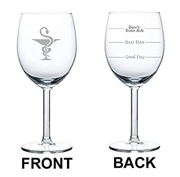 10 oz Wine Glass Funny Good Day Bad Day Don't Even Ask Pharmacist,MIP