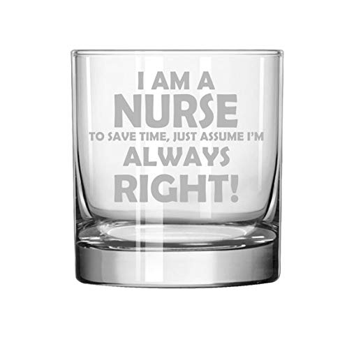 11 oz Rocks Whiskey Highball Glass Nurse Always Right