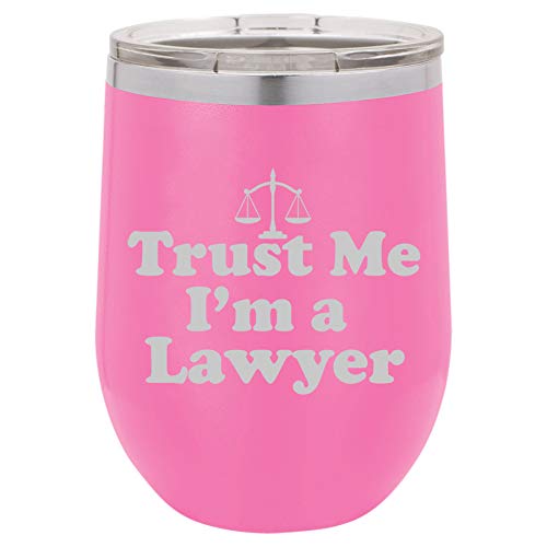 12 oz Double Wall Vacuum Insulated Stainless Steel Stemless Wine Tumbler Glass Coffee Travel Mug With Lid Trust Me I'm A Lawyer (Hot-Pink)