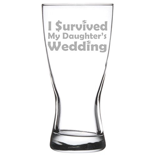 15 oz Beer Pilsner Glass Funny Mom Mother Dad Father of the Bride I survived my daughter's wedding