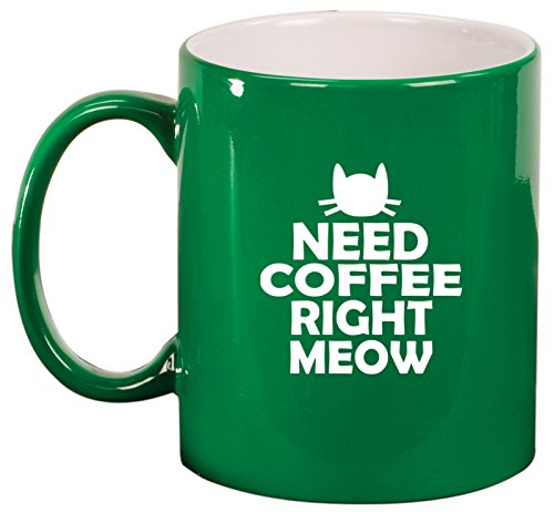 Ceramic Coffee Tea Mug Cup Cat Need Coffee Right Meow (Green)