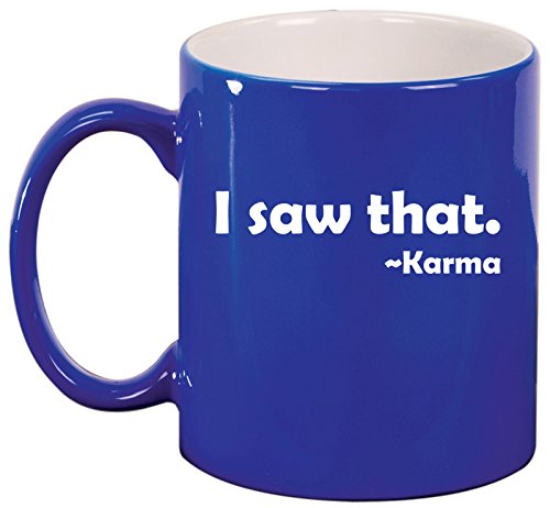 Ceramic Coffee Tea Mug Cup Funny I Saw That Karma (Blue)
