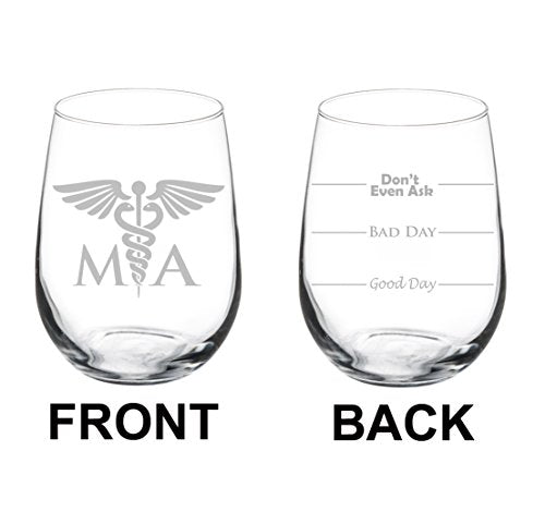 Wine Glass Goblet Two Sided Good Day Bad Day Don't Even Ask MA Medical Assistant (17 oz Stemless)