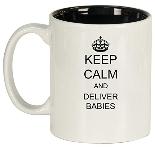 Ceramic Coffee Tea Mug Cup Keep Calm And Deliver Babies OB GYN Doctor Nurse (White)