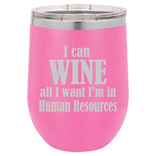 12 oz Double Wall Vacuum Insulated Stainless Steel Stemless Wine Tumbler Glass Coffee Travel Mug With Lid I Can Wine All I Want I'm In Human Resources (Hot-Pink)