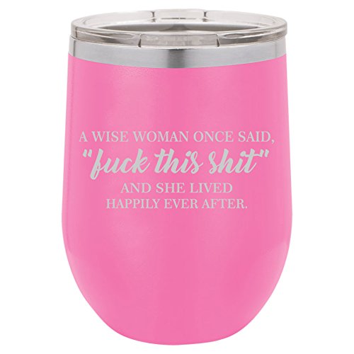 12 oz Double Wall Vacuum Insulated Stainless Steel Stemless Wine Tumbler Glass Coffee Travel Mug With Lid A Wise Woman Once Said Explicit And She Lived Happily Ever After Funny (Hot-Pink)