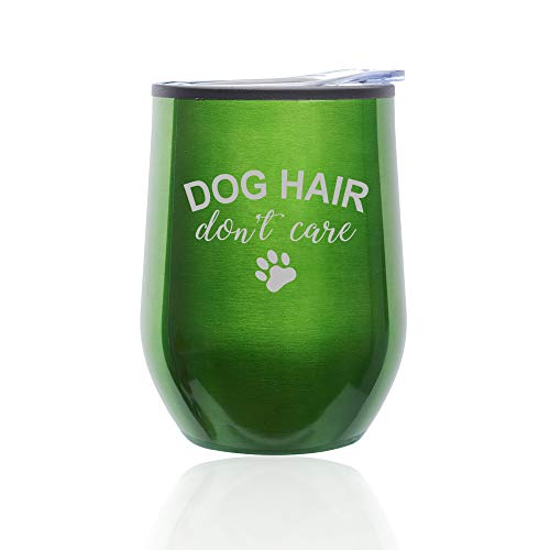 Stemless Wine Tumbler Coffee Travel Mug Glass With Lid Dog Hair Don't Care (Green)