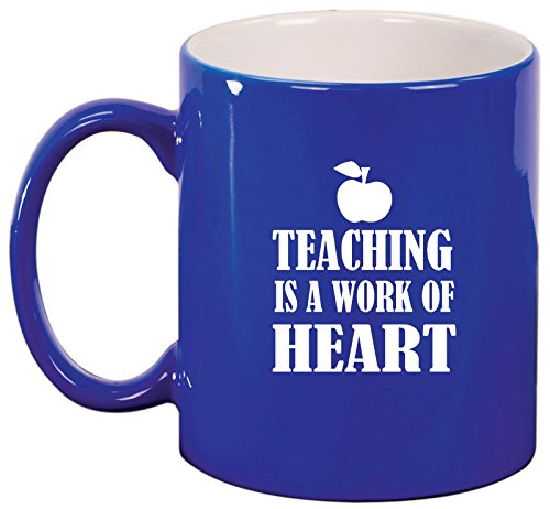 Ceramic Coffee Tea Mug Cup Teaching Is A Work Of Heart Teacher (Blue)
