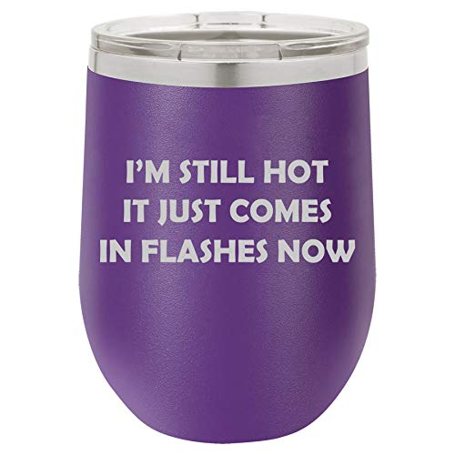 12 oz Double Wall Vacuum Insulated Stainless Steel Stemless Wine Tumbler Glass Coffee Travel Mug With Lid I'm Still Hot It Just Comes In Flashes Now Funny 50th Birthday (Purple)