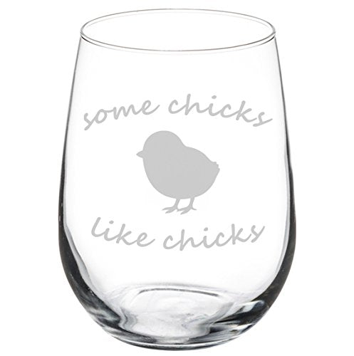 Wine Glass Goblet Lesbian Some Chicks Like Chicks (17 oz Stemless)