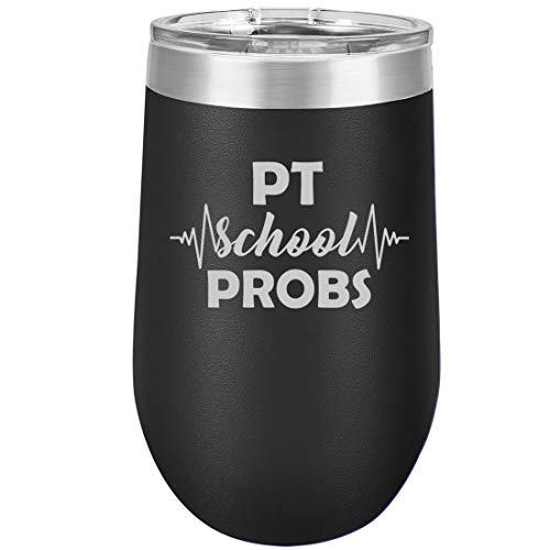 16 oz Double Wall Vacuum Insulated Stainless Steel Stemless Wine Tumbler Glass Coffee Travel Mug With Lid PT School Problems Physical Therapist