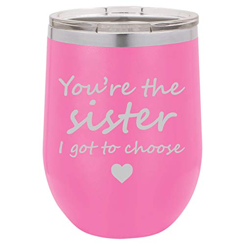 12 oz Double Wall Vacuum Insulated Stainless Steel Stemless Wine Tumbler Glass Coffee Travel Mug With Lid You're The Sister I Got To Choose Best Friend (Hot-Pink)